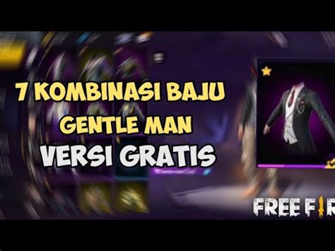 7 KOMBINASI BAKU GENTLE MAN FREE FIRE VERSI GRATISAN FREE FIRE