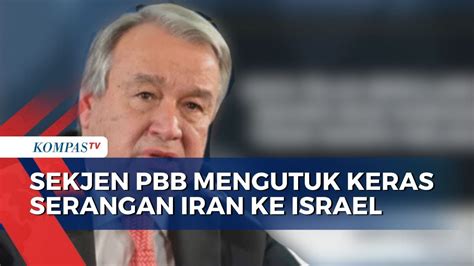 Buntut Balasan Iran Ke Israel PBB Serukan Hentikan Serangan YouTube