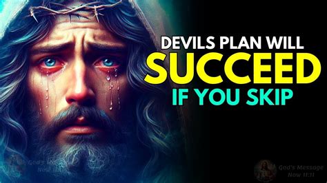 God Says Devils Plan Will Succeed If You SKIP God Message Today