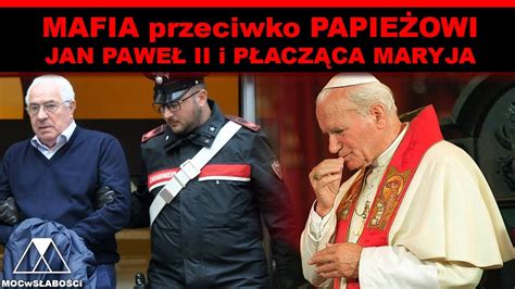 Mafia Przeciwko Papie Owi Jan Pawe Ii I P Acz Ca Maryja Youtube