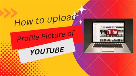 How To Change Your Youtube Profile Picture How To Upload Profile