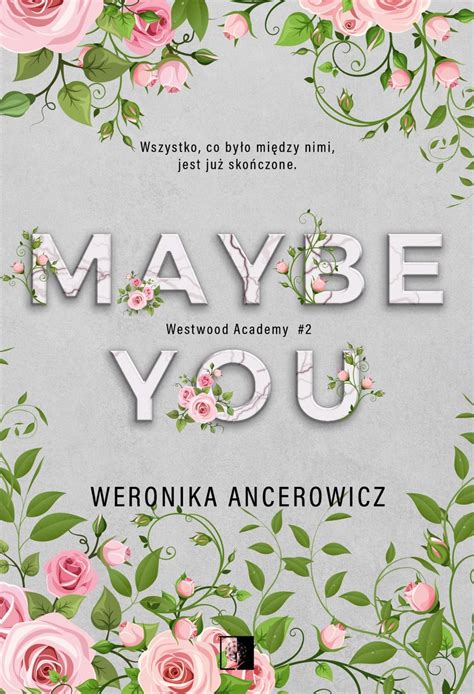 Maybe You Westwood Academy Tom 2 Weronika Ancerowicz Książka w Empik