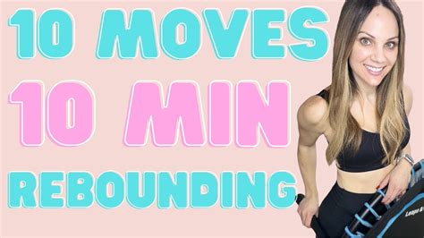 10 Moves In 10 Minutes Rebounder Workout Mini Trampoline 2000 Steps In 10 Min Youtube