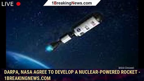 108946 Maindarpa Nasa Agree To Develop A Nuclear Powered Rocket 1breakingnews Video