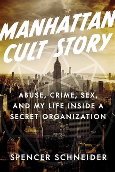 Manhattan Cult Story My Unbelievable True Story Of Sex Crimes Chaos And Survival