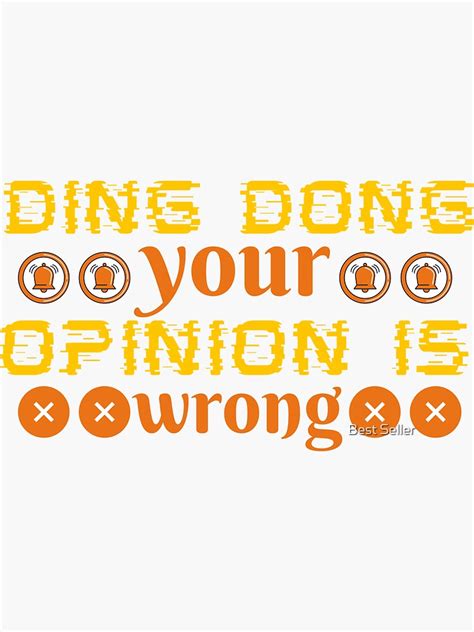 Ding Dong Sayings Wrong Ding Dong Your Opinion Is Wrong Funny