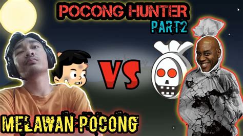 Akhirnya Melawan Raja Pocong Juga Haha Easy Pocong Hunter