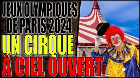 LE CIRQUE DES JEUX OLYMPIQUES PARIS 2024 C EST PITOYABLE MAIS VAUT