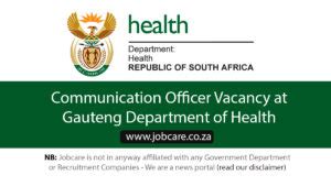 Communication Officer Vacancy At Gauteng Department Of Health Jobcare