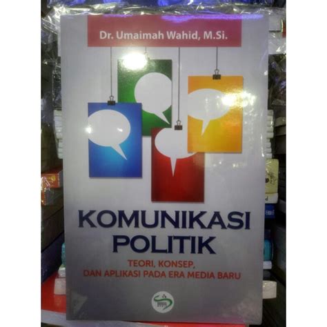 Jual Komunikasi Politik Teori Konsep Dan Aplikasi Pada Era Media Baru