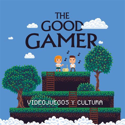 Podcast 02 Los Videojuegos Y La Cultura The Good Gamer