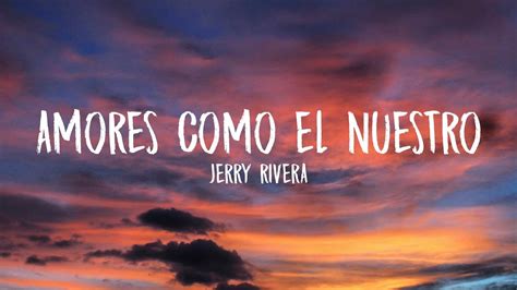 Jerry Rivera Amores Como El Nuestro Letra Lyrics YouTube