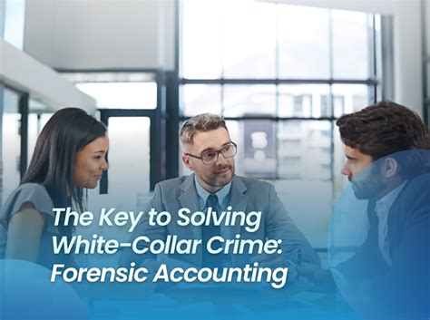 The Key To Solving White Collar Crime Forensic Accounting Forensic Accounting Firm Integrity