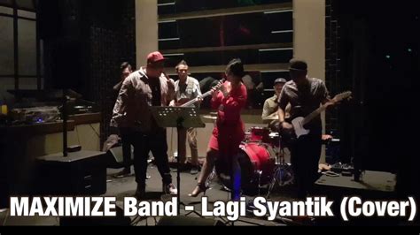 Siti Badriah Lagi Syantik Live Cover By Maximize Band YouTube