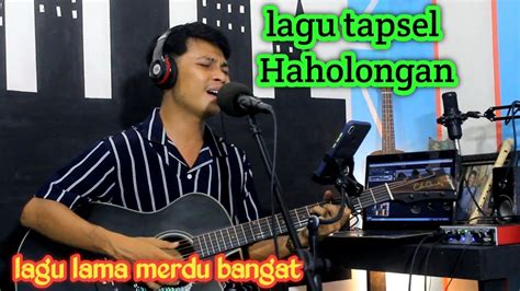 Haholongan Lagu Tapsel Cover By Taufiq Nst Youtube