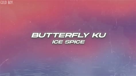 Ice Spice Butterfly Ku Lyrics Youtube