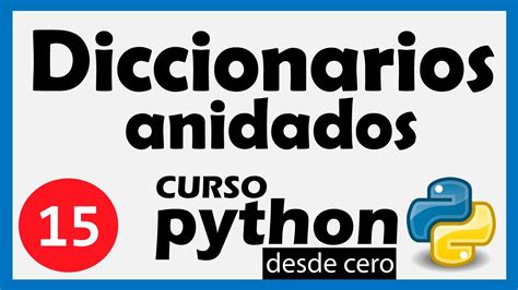 Curso PYTHON 3 Desde CERO 15 20 DICCIONARIOS ANIDADOS YouTube