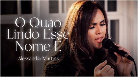 Alessandra Martins Oh Qu O Lindo Esse Nome Cover Ana N Brega