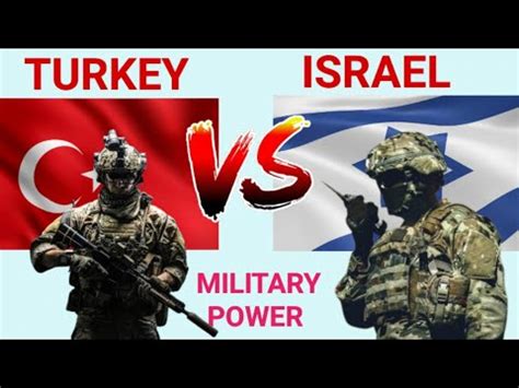 Turkey Vs Israel Military Power Comparison Israel Vs Turkey