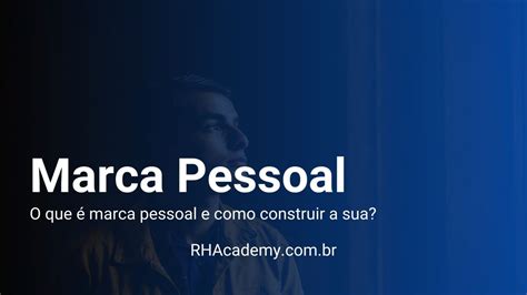 Marca Pessoal O Que E Como Construir A Sua Rhacademy