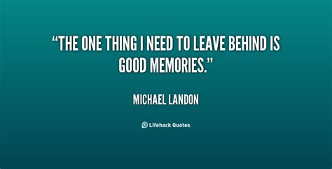 Quotes About Leaving Memories Behind 28 Quotes