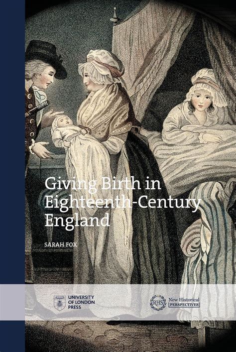 Giving Birth In Eighteenth Century England Fox