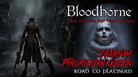 Bloodborne Great Pthumeru Ihyll Chalice Dungeon Yharnam Pthumerian