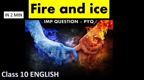 Fire And Ice Class 10 Full Explanation Class 10 English Literature With Pyq Youtube