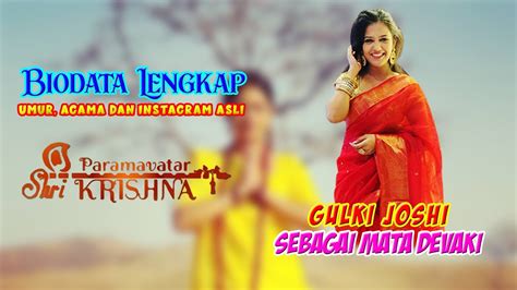 Biodata Lengkap Gulki Joshi Sebagai Mata Devaki Umur Agama Dan