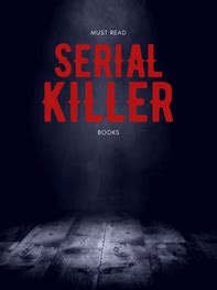 5 Best Serial Killer Books You MUST Read!