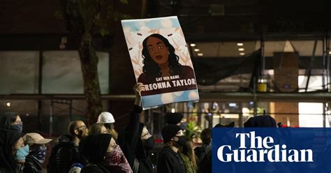 Breonna Taylor Protests Erupt Across Us Video Us News The Guardian