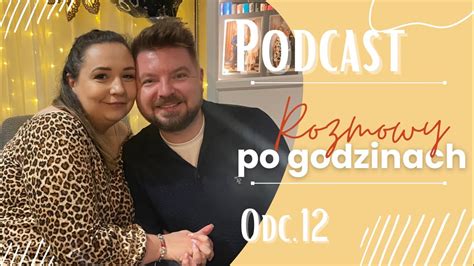 PODCAST rozmowy po godzinach Odc 12 po co jest małżeństwo YouTube