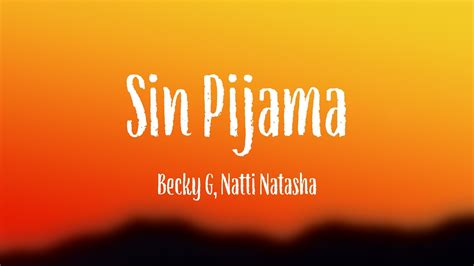 Sin Pijama Becky G Natti Natasha [letra] Youtube