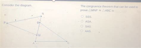 Consider The Diagram The Congruence Theorem That Can Be Used To Prove