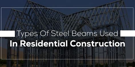 Types Of Steel Beams Used In Residential Construction