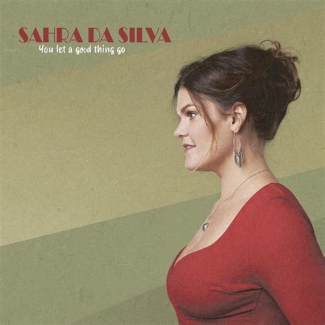 YOU LET A GOOD THING GO Album By Sahra Da Silva Spotify