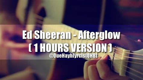 Ed Sheeran Afterglow Hours Version Youtube