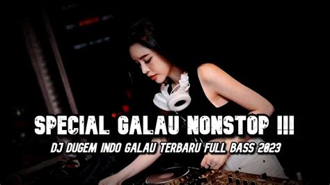 Spesial Galau Nonstop 2024 Dj Dugem Breakbeat Indo Galau Terbaru