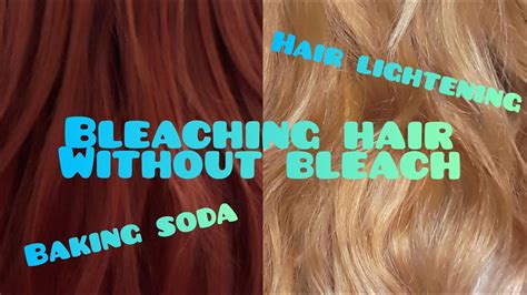 Bleaching Hair Without Bleach Baking Soda Bleach YouTube