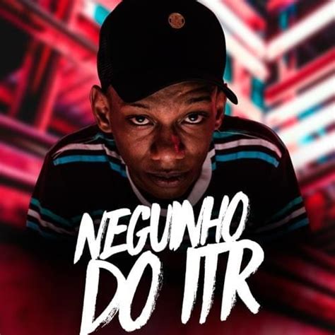 MC Neguinho Do ITR Neguinho Do ITR Lyrics And Tracklist Genius