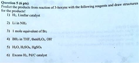 SOLVED Question 5 6 Pts And Draw Structures Predict The Products From