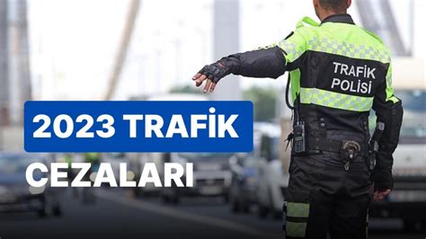 Yeni Y L N Trafik Cezalar Belli Oldu En D K Ceza Tl