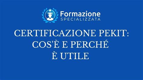 Certificazione Pekit Cos’è E Perché è Utile Mr Servizi