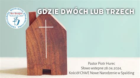 Gdzie dwóch lub trzech słowo wstępne z niedzieli 28 04 2024 Pastor