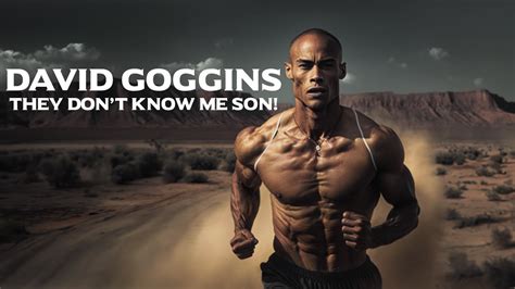 THEY DON T KNOW ME SON David Goggins Motivational Speech 2023