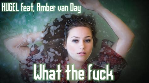 HUGEL Feat Amber Van Day WTF Lyric Video What The Fuck YouTube