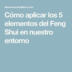 C Mo Aplicar Los Elementos Del Feng Shui En Nuestro Entorno Feng