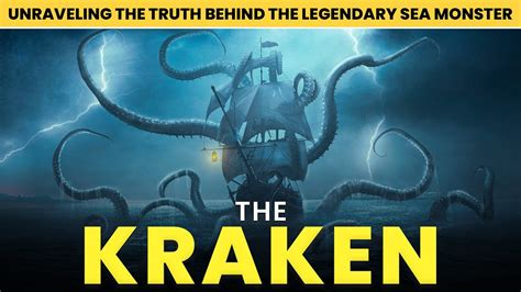 Unleashing The Kraken Unraveling The Truth Behind The Legendary Sea