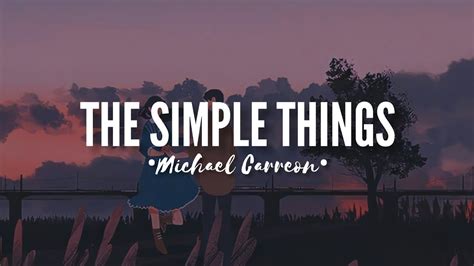 Michael Carreon The Simple Things Lyrics Youtube