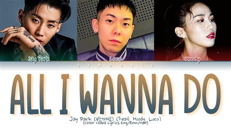 Jay Park All I Wanna Do Feat Hoody Loco Korean Ver Lyrics Color